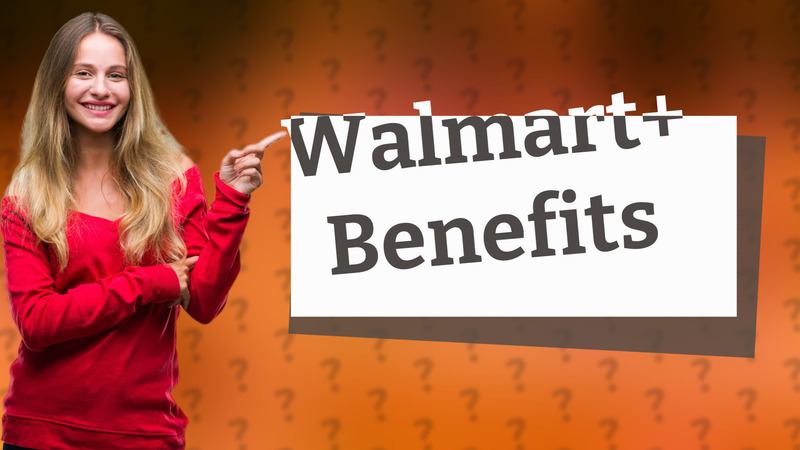 Walmart+ Benefits