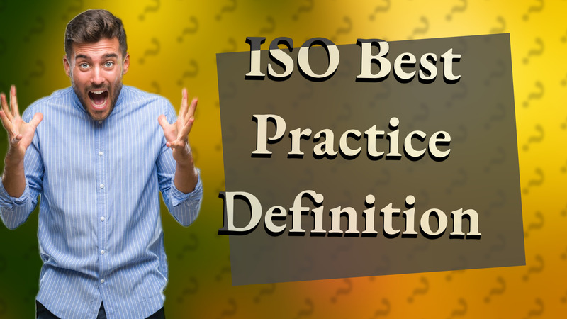 ISO Best Practice Definition