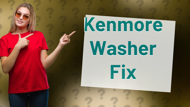 Kenmore Washer Fix