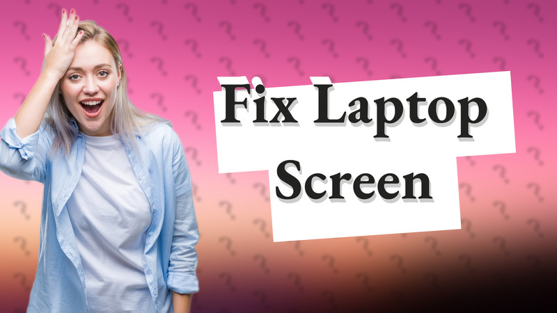 Fix Laptop Screen