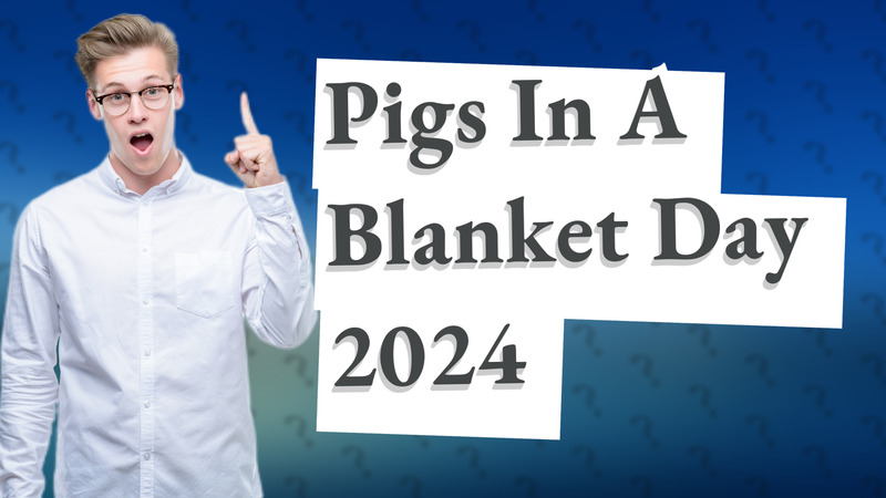 Pigs In A Blanket Day 2024