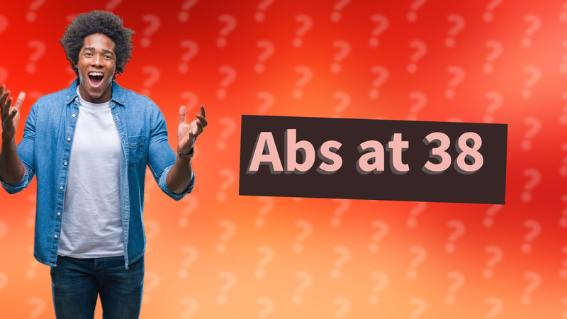 Abs at 38