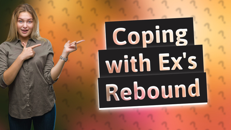 Coping with Ex's Rebound