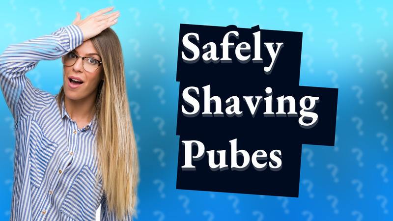 Safely Shaving Pubes
