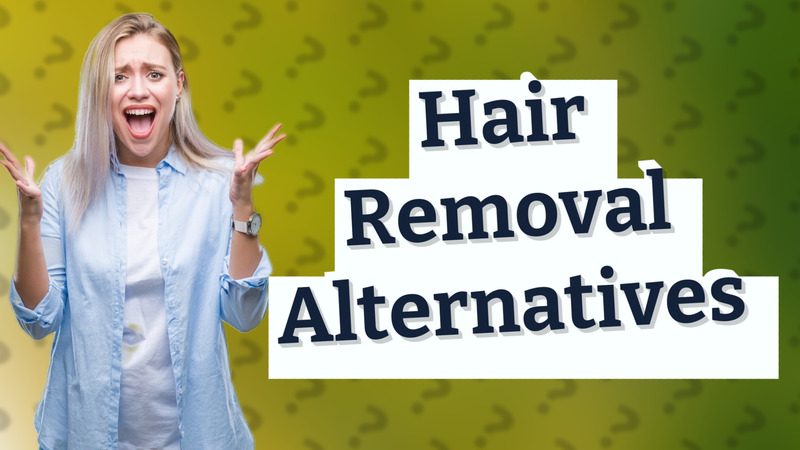 Hair Removal Alternatives