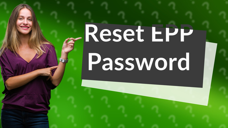 Reset EPP Password