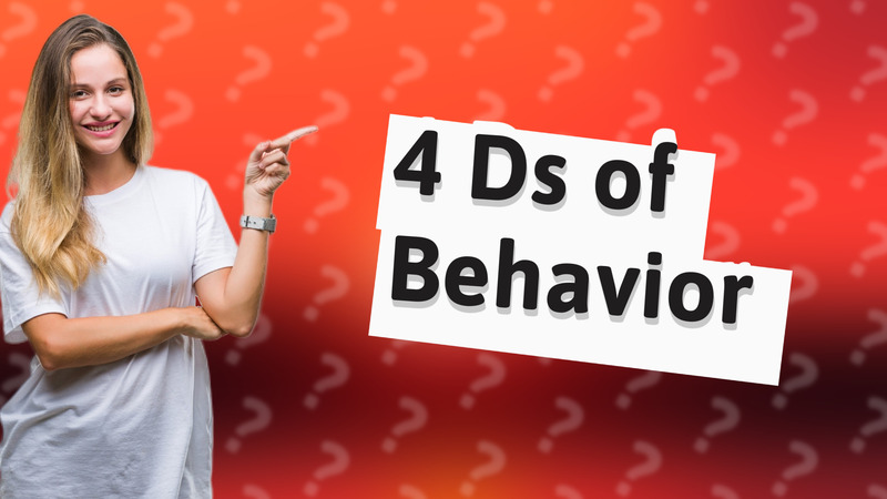 4 Ds of Behavior