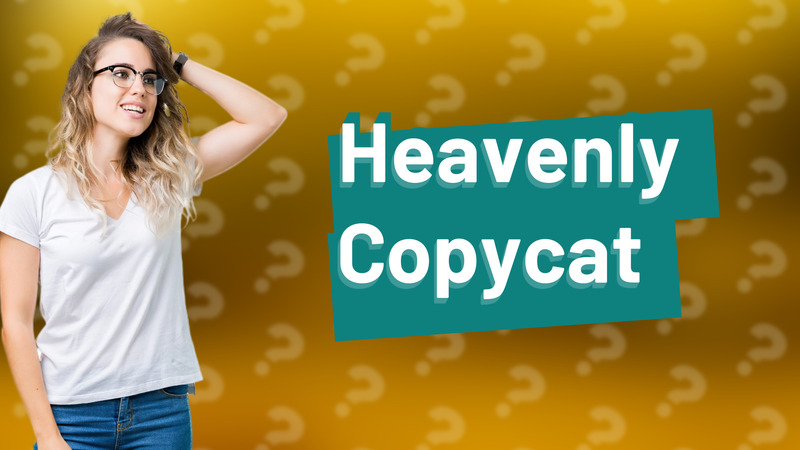 Heavenly Copycat