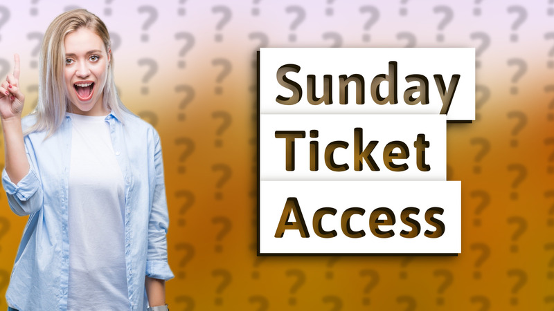 Sunday Ticket Access