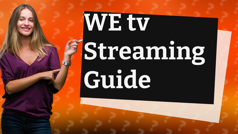 WE tv Streaming Guide