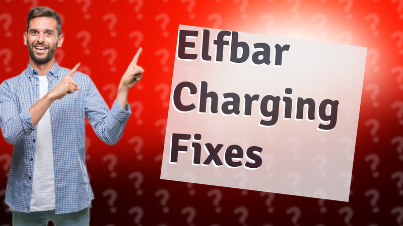 Elfbar Charging Fixes