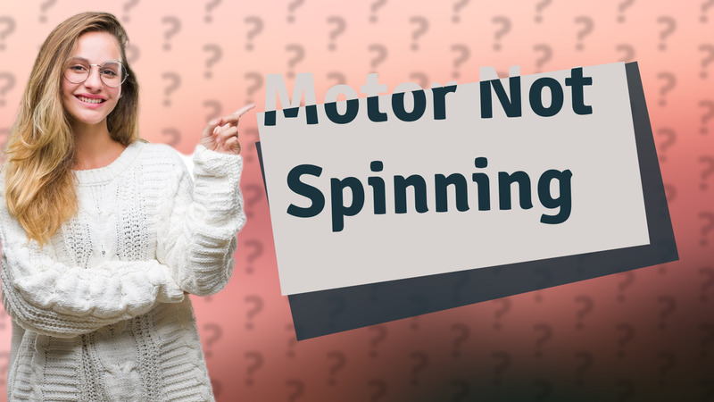 Motor Not Spinning