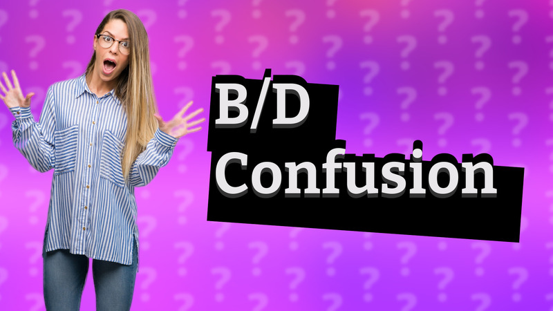 B/D Confusion