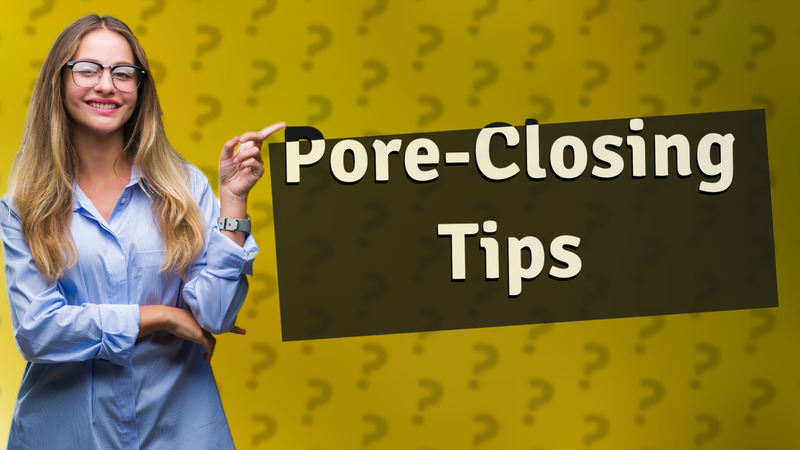 Pore-Closing Tips