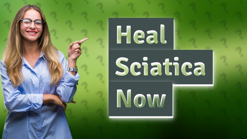 Heal Sciatica Now