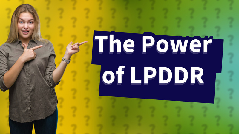 The Power of LPDDR