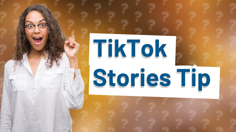 TikTok Stories Tip