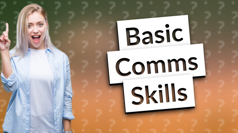 Basic Comms Skills