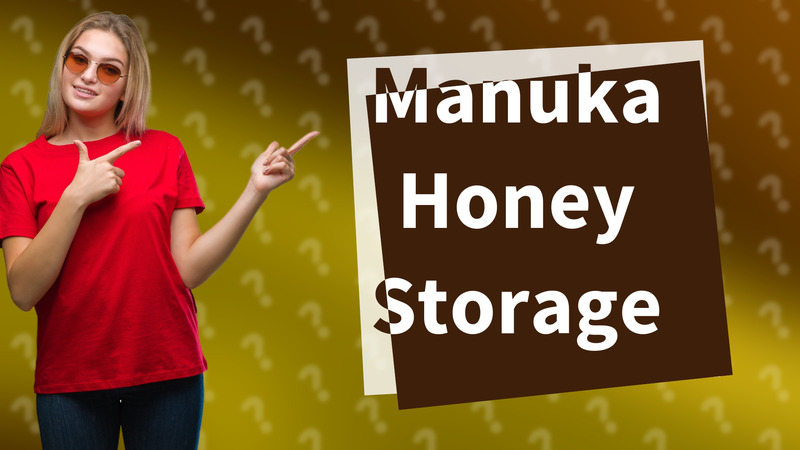 Manuka Honey Storage