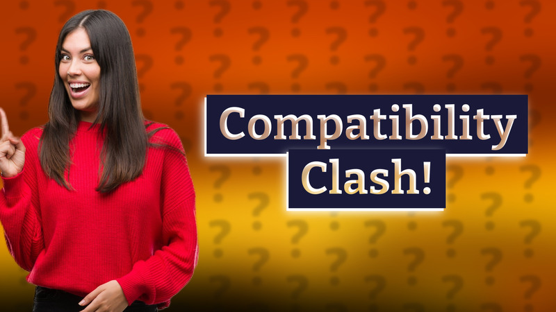 Compatibility Clash!