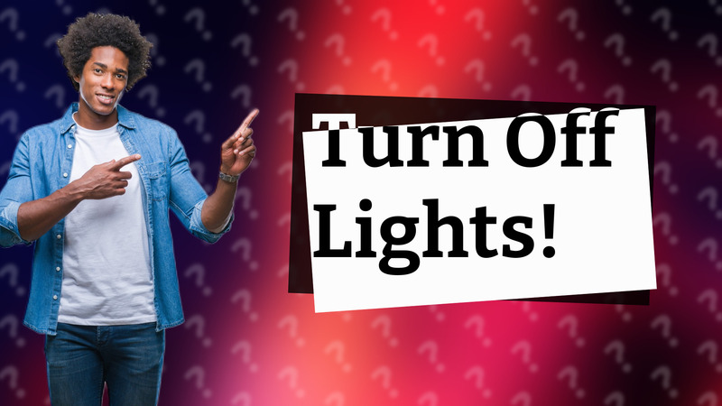 Turn Off Lights!