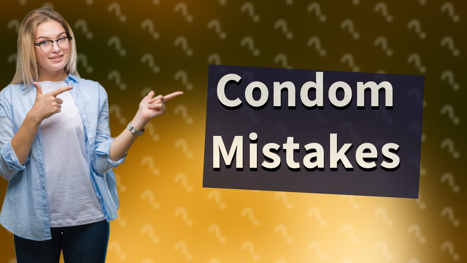 Condom Mistakes