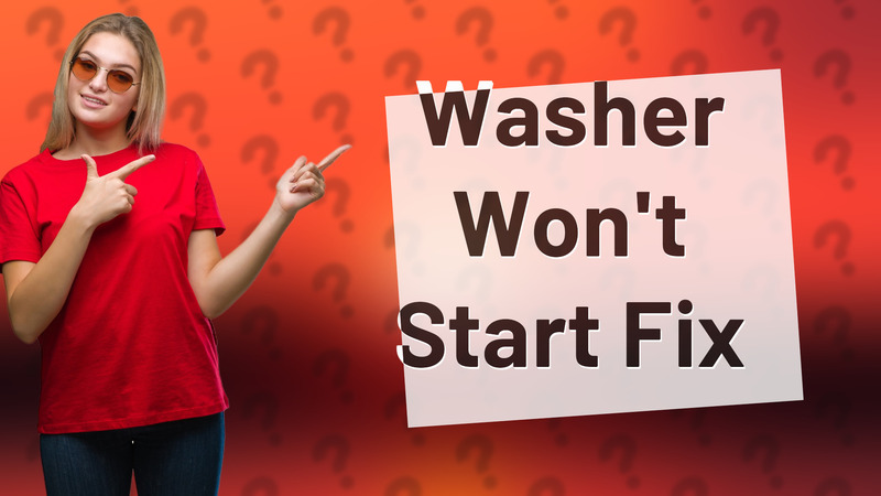 Washer Won't Start Fix