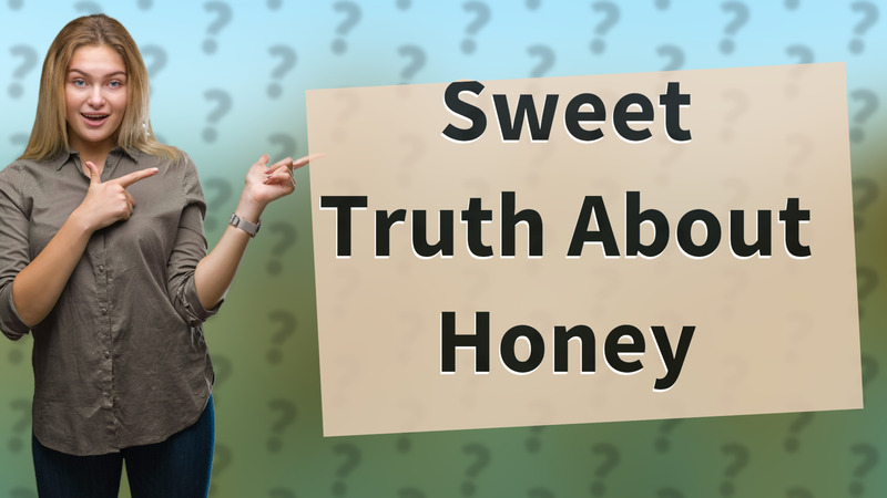 Sweet Truth About Honey