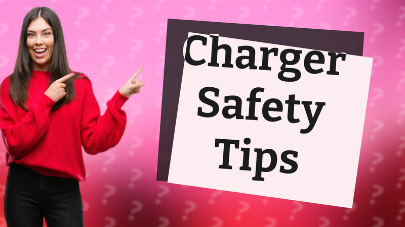 Charger Safety Tips