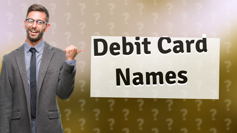 Debit Card Names