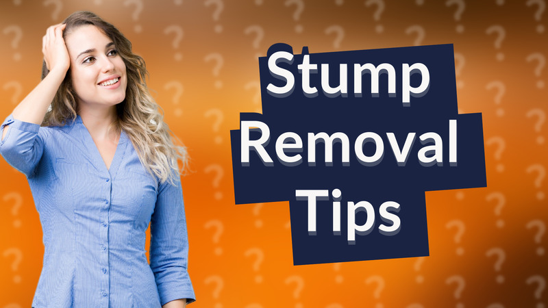 Stump Removal Tips