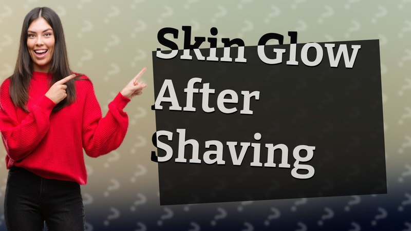 Skin Glow After Shaving