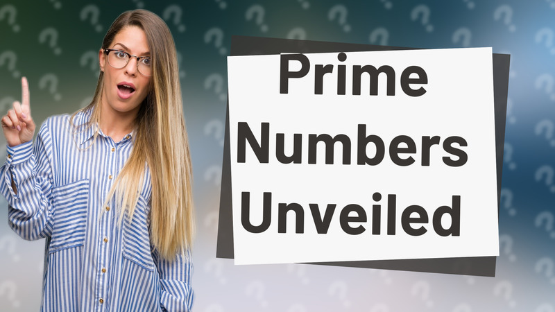 Prime Numbers Unveiled