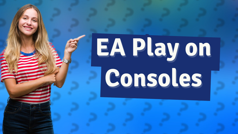 EA Play on Consoles