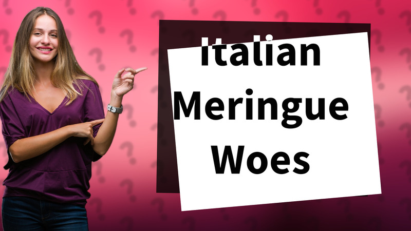 Italian Meringue Woes