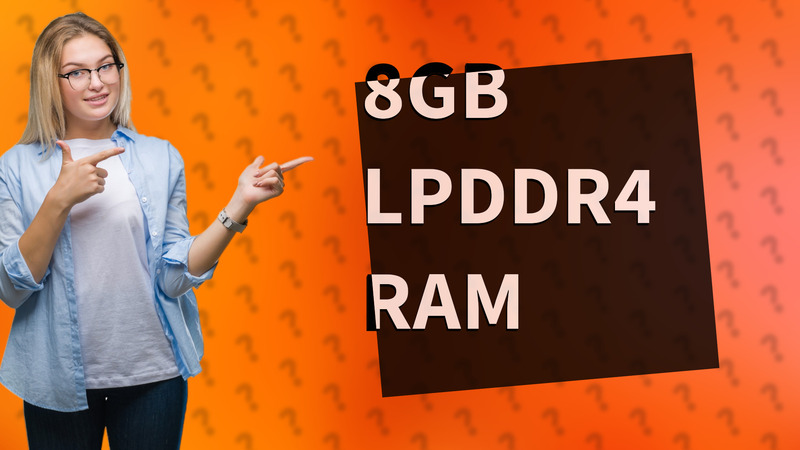 8GB LPDDR4 RAM