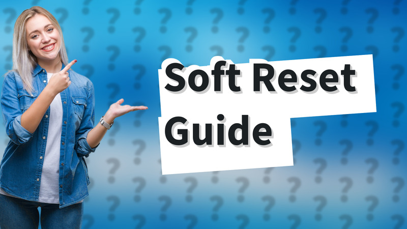 Soft Reset Guide
