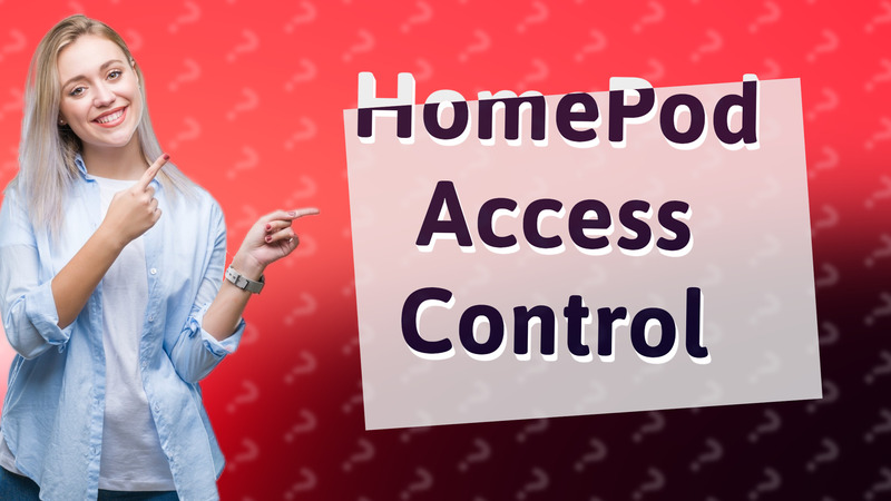 HomePod Access Control