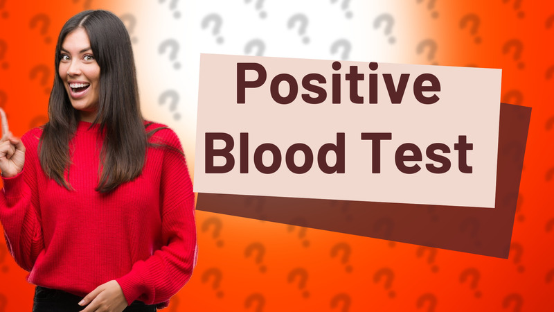 Positive Blood Test
