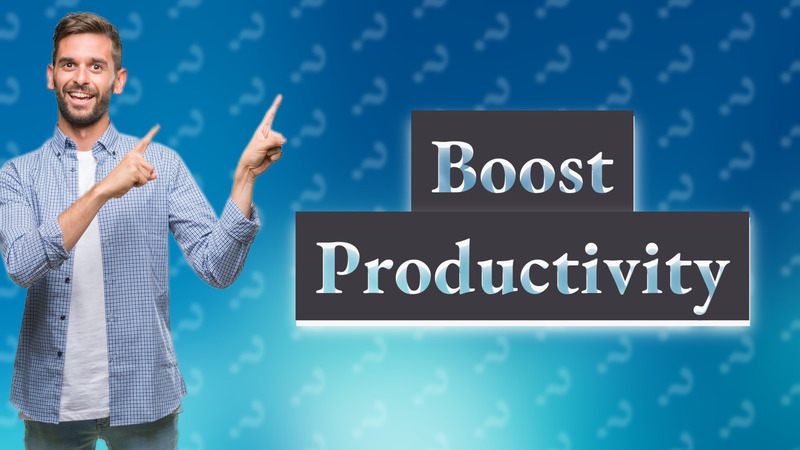 Boost Productivity