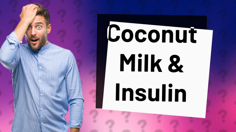 Coconut Milk & Insulin