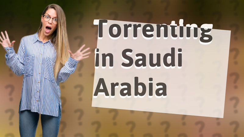 Torrenting in Saudi Arabia