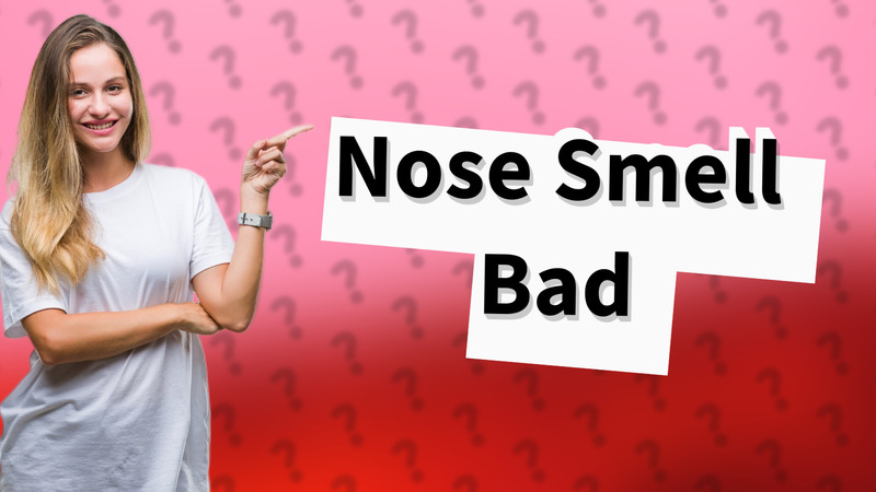 Nose Smell Bad