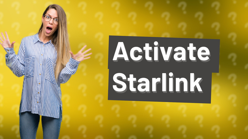 Activate Starlink