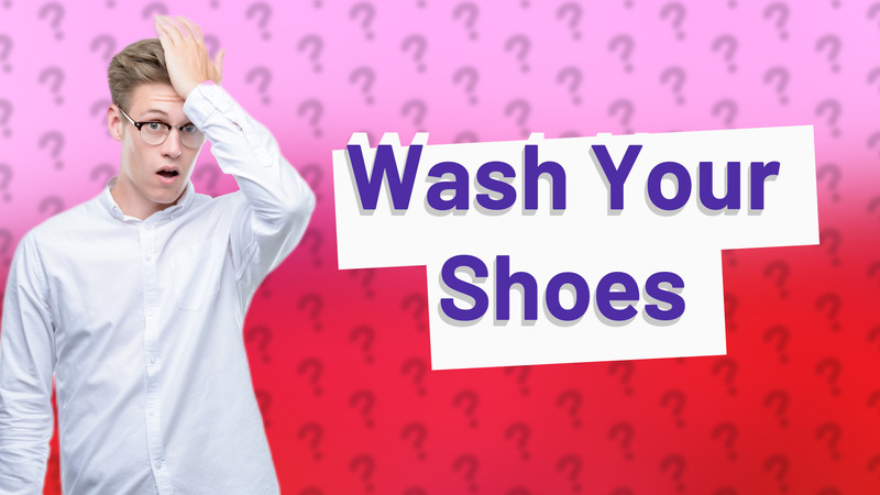 Wash Your Shoes
