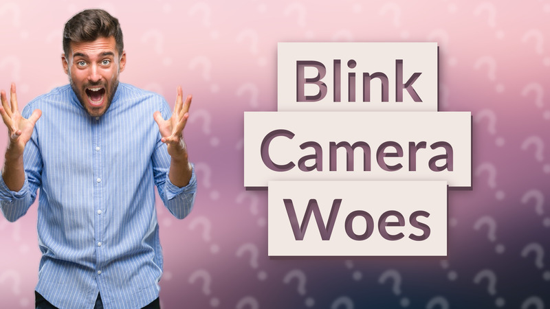 Blink Camera Woes