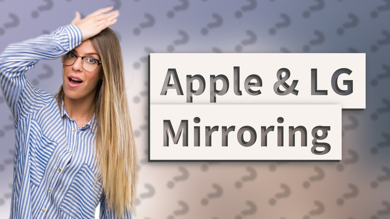 Apple & LG Mirroring