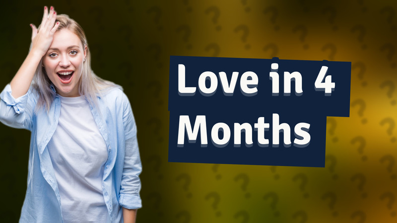 Love in 4 Months
