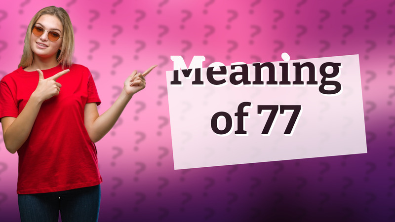 Meaning of 77