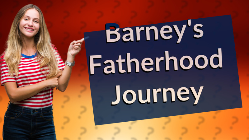 Barney's Fatherhood Journey